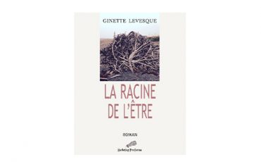 La Racine de l’être de Ginette Lévesque